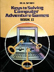Keys to Solving Computer Adventure Games Book II